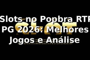 🔥 Slots no Popbra RTP PG 2026: Melhores Jogos e Análise